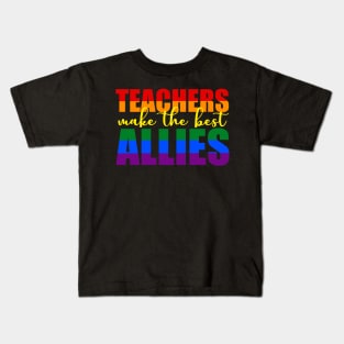 LGBTQ Ally t-shirts for teachers Teachers Make The Best Allies Kids T-Shirt